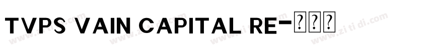 tvps vain capital re字体转换